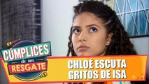 Chloé escuta gritos de Isabela