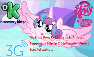 MLP  FIM  T.6  Ep 118  P.1 Español Latino (3G).
