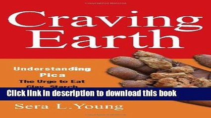 Download Craving Earth: Understanding Pica_the Urge to Eat Clay, Starch, Ice, and Chalk Ebook