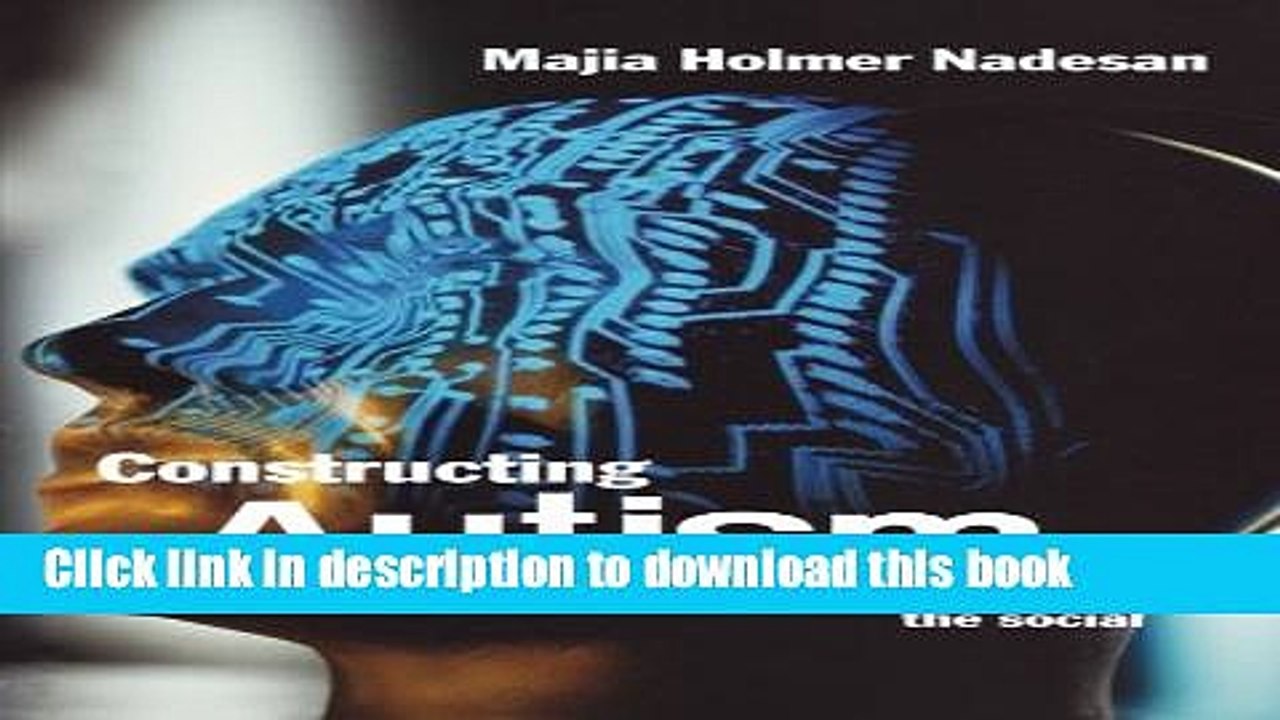 [PDF] Constructing Autism: Unravelling the  Truth  and Understanding the Social [PDF] Online