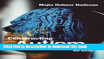 [PDF] Constructing Autism: Unravelling the  Truth  and Understanding the Social [PDF] Online