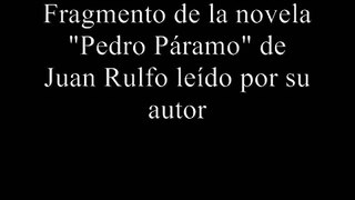 Juan Rulfo - Pedro Páramo (Fragmento 2)