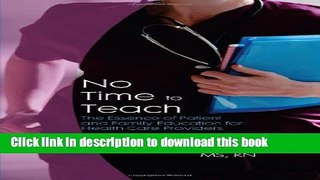 [PDF] No Time to Teach: The Essence of Patient and Family Education for Health Care Providers