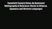 Read Twentieth Century China: An Annotated Bibliography of Reference Works in Chinese Japanese