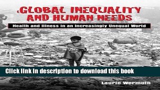 [PDF] Global Inequality and Human Needs: Health and Illness in an Increasingly Unequal World