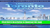 Read The Ultimate Toronto Home Buyer s Guide: Secrets to Successfully Buying a House or Condo in