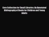 Read Core Collection for Small Libraries: An Annotated Bibliography of Books for Children and