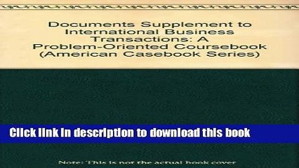 Read Documents Supplement to International Business Transactions: A Problem-Oriented Coursebook