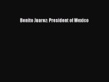 [PDF] Benito Juarez: President of Mexico Read Full Ebook