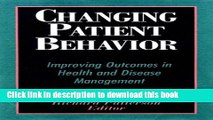 [PDF] Changing Patient Behavior: Improving Outcomes in Health and Disease Management [Read] Full