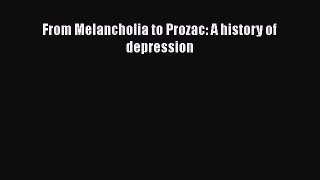 Download From Melancholia to Prozac: A history of depression PDF Online