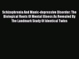 Read Schizophrenia And Manic-depressive Disorder: The Biological Roots Of Mental Illness As