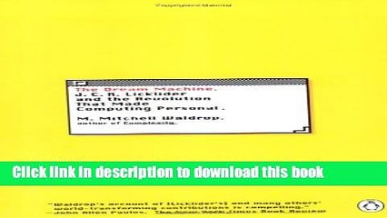 Read The Dream Machine: J.C.R. Licklider and the Revolution That Made Computing Personal  Ebook Free