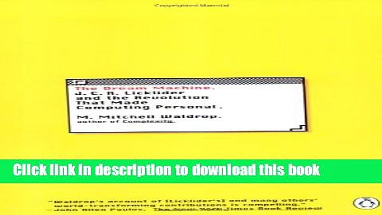 Read The Dream Machine: J.C.R. Licklider and the Revolution That Made Computing Personal  Ebook Free