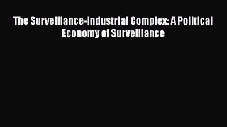 Read The Surveillance-Industrial Complex: A Political Economy of Surveillance Ebook Free