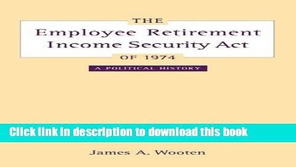 Read Books The Employee Retirement Income Security Act of 1974: A Political History