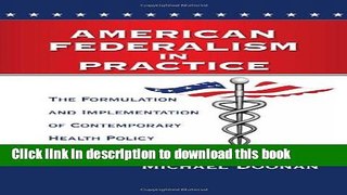 Read Books American Federalism in Practice: The Formulation and Implementation of Contemporary