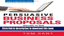 Read Persuasive Business Proposals: Writing to Win More Customers, Clients, and Contracts  Ebook