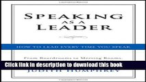 Read Speaking As a Leader: How to Lead Every Time You Speak...From Board Rooms to Meeting Rooms,