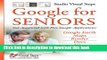 Download Google for Seniors: Get Acquainted with Free Google Applications: Google Earth, Maps,