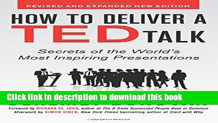 Read How to Deliver a TED Talk: Secrets of the World s Most Inspiring Presentations, revised and