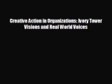 READ book Creative Action in Organizations: Ivory Tower Visions and Real World Voices# READ
