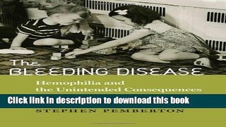 PDF The Bleeding Disease: Hemophilia and the Unintended Consequences of Medical Progress