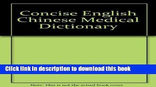 PDF Concise English Chinese Medical Dictionary [PDF] Full Ebook