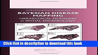 Download Bayesian Disease Mapping: Hierarchical Modeling in Spatial Epidemiology (Chapman