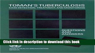 PDF Toman s Tuberculosis: Case Detection, Treatment and Monitoring: Questions and Answers [PDF]
