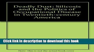 Download Deadly Dust: Silicosis and the Politics of Occupational Disease in Twentieth-Century