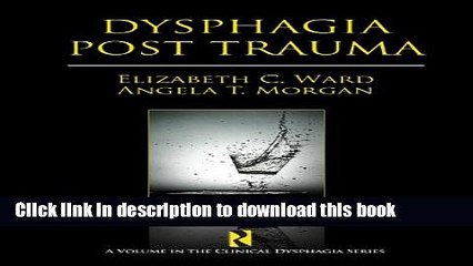 [PDF] Dysphagia Post Trauma (Clinical Dysphagia Series) [Read] Online