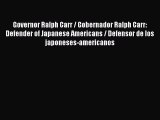 [PDF] Governor Ralph Carr / Gobernador Ralph Carr: Defender of Japanese Americans / Defensor