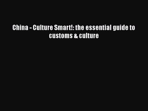 Free [PDF] Downlaod China - Culture Smart!: the essential guide to customs & culture# FREE