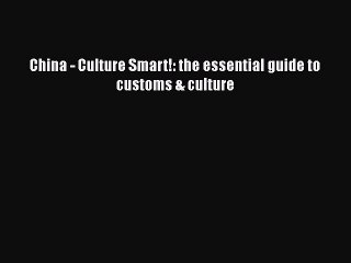 Free [PDF] Downlaod China - Culture Smart!: the essential guide to customs & culture#  FREE