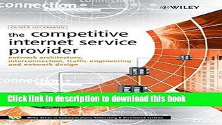 Read The Competitive Internet Service Provider: Network Architecture, Interconnection, Traffic