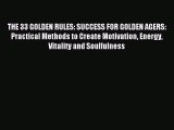 Read THE 33 GOLDEN RULES: SUCCESS FOR GOLDEN AGERS: Practical Methods to Create Motivation