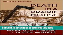 Download Death in a Prairie House: Frank Lloyd Wright and the Taliesin Murders PDF Free