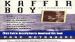 Read Kaffir Boy: An Autobiography--The True Story of a Black Youth s Coming of Age in Apartheid