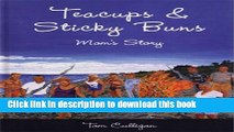 Download Teacups   Sticky Buns: Mom s Story  Read Online