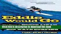 Read Eddie Would Go: The Story of Eddie Aikau, Hawaiian Hero and Pioneer of Big Wave Surfing Ebook