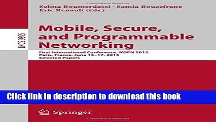 Read Mobile, Secure, and Programmable Networking: First International Conference, MSPN 2015,