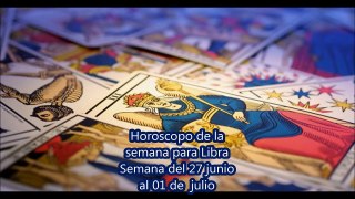 Horoscopo de la  semana para Libra  Semana del 27 junio  al 01 de  julio