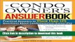 Read Books The Condo Owner s Answer Book: Practical Answers to More Than 125 Questions About