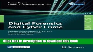 Read Digital Forensics and Cyber Crime: 4th International Conference, ICDF2C 2012, Lafayette, IN,