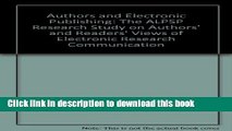 Read Authors and Electronic Publishing: The ALPSP Research Study on Authors  and Readers  Views of