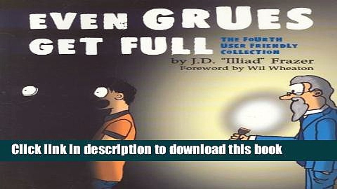 Read Even Grues Get Full: The Fourth User Friendly Collection Ebook Free