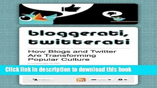 Read Bloggerati, Twitterati: How Blogs and Twitter Are Transforming Popular Culture Ebook Free