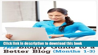 Read Bloggy Moms Guide to a Better Blog 1 Year Plan (Months 1 - 3) PDF Online