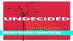 Read Undecided: How to Ditch the Endless Quest for Perfect and Find the Career-and Life-That s